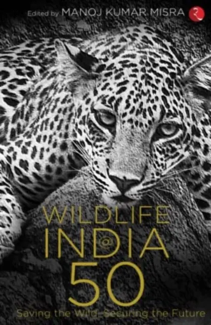 WILDLIFE INDIA@50 - A vadon megmentése, a jövő biztosítása - WILDLIFE INDIA@50 - Saving the Wild, Securing the Future