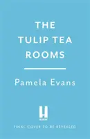 Tulip Tearooms - A szívfájdalom és a boldogság lenyűgöző története a háború utáni Londonban - Tulip Tearooms - A compelling saga of heartache and happiness in post-war London