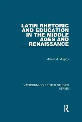 Latin retorika és oktatás a középkorban és a reneszánszban - Latin Rhetoric and Education in the Middle Ages and Renaissance