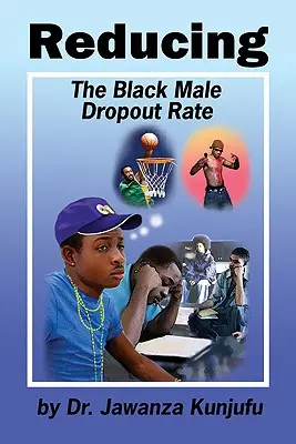 A fekete férfiak lemorzsolódási arányának csökkentése - Reducing the Black Male Dropout Rate