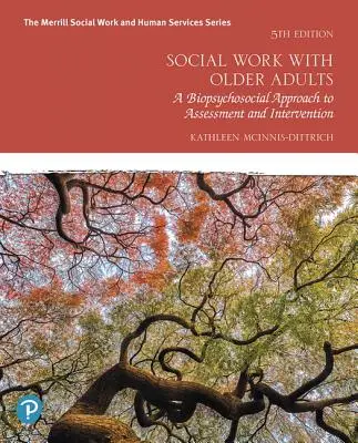 Szociális munka az idősekkel: A biopszichoszociális megközelítés az értékeléshez és a beavatkozáshoz - Social Work with Older Adults: A Biopsychosocial Approach to Assessment and Intervention