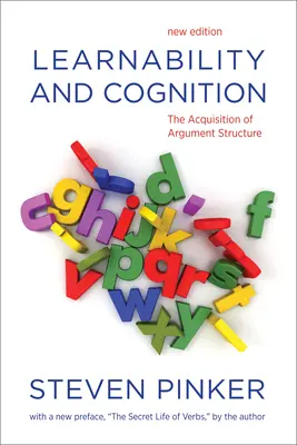 Tanulékonyság és megismerés - Az érvelés szerkezetének elsajátítása (Pinker Steven (Harvard University)) - Learnability and Cognition - The Acquisition of Argument Structure (Pinker Steven (Harvard University))