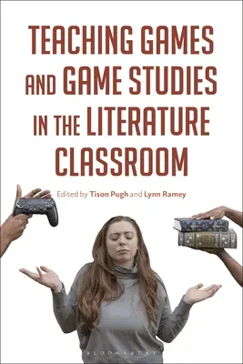 A játékok és játéktudományok tanítása az irodalomórákon - Teaching Games and Game Studies in the Literature Classroom