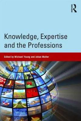 A tudás, a szakértelem és a szakmák - Knowledge, Expertise and the Professions