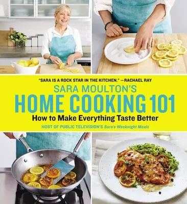 Sara Moulton's Home Cooking 101: Hogyan tegyünk mindent jobb ízűvé? - Sara Moulton's Home Cooking 101: How to Make Everything Taste Better