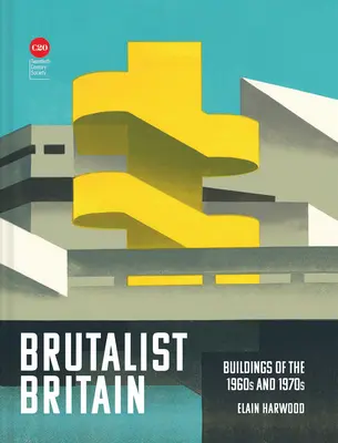 Brutalista Nagy-Britannia: Buildings of the 1960s and 1970s - Brutalist Britain: Buildings of the 1960s and 1970s