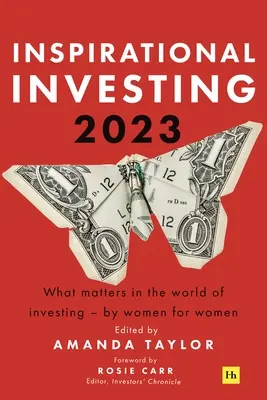 Inspiráló befektetés 2023: Nők a nőkért: Mi számít a befektetés világában? - Inspirational Investing 2023: What Matters in the World of Investing, by Women for Women