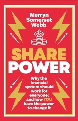 Share Power: Hogyan változtathatják meg a hétköznapi emberek a kapitalizmus működését - és hogyan kereshetnek pénzt is - Share Power: How Ordinary People Can Change the Way That Capitalism Works - And Make Money Too