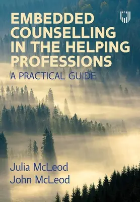 Beágyazott tanácsadás a segítő szakmákban: Gyakorlati útmutató - Embedded Counselling in the Helping Professions: A Practical Guide