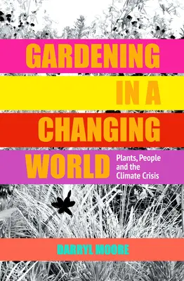 Kertészkedés a változó világban: Növények, emberek és az éghajlati válság - Gardening in a Changing World: Plants, People and the Climate Crisis