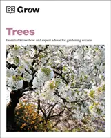 Fák termesztése - Alapvető know-how és szakértői tanácsok a kertészeti sikerhez - Grow Trees - Essential Know-how and Expert Advice for Gardening Success