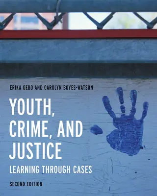 Ifjúság, bűnözés és igazságszolgáltatás: Tanulás az eseteken keresztül - Youth, Crime, and Justice: Learning Through Cases