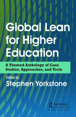 Global Lean for Higher Education: Esettanulmányok, megközelítések és eszközök tematikus antológiája - Global Lean for Higher Education: A Themed Anthology of Case Studies, Approaches, and Tools