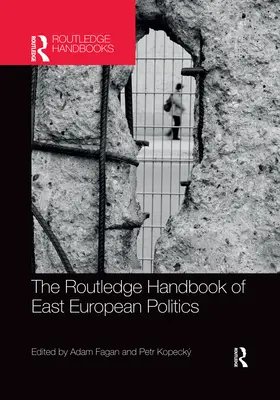 The Routledge Handbook of East European Politics (A kelet-európai politika Routledge-kézikönyve) - The Routledge Handbook of East European Politics