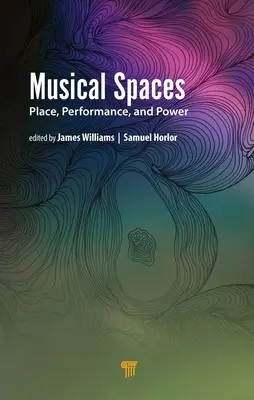 Zenei terek: Hely, előadás és hatalom - Musical Spaces: Place, Performance, and Power