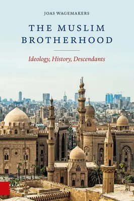 A Muszlim Testvériség: ideológia, történelem, leszármazottak - The Muslim Brotherhood: Ideology, History, Descendants