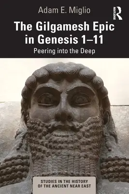 A Gilgames-eposz a Genezis 1-11-ben: A mélybe tekintve - The Gilgamesh Epic in Genesis 1-11: Peering Into the Deep