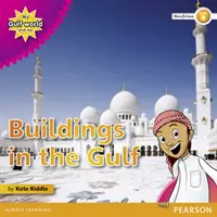 My Gulf World and Me 4. szintű non-fiction reader: Épületek az Öbölben - My Gulf World and Me Level 4 non-fiction reader: Buildings in the Gulf