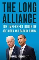 Hosszú szövetség - Joe Biden és Barack Obama tökéletlen szövetsége - Long Alliance - the imperfect union of Joe Biden and Barack Obama