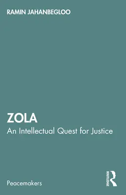 Zola: Zola: Az igazságosság intellektuális keresése - Zola: An Intellectual Quest for Justice