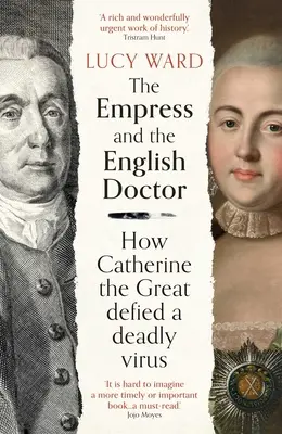 A császárné és az angol orvos: Hogyan dacolt Nagy Katalin a halálos vírussal - The Empress and the English Doctor: How Catherine the Great Defied a Deadly Virus