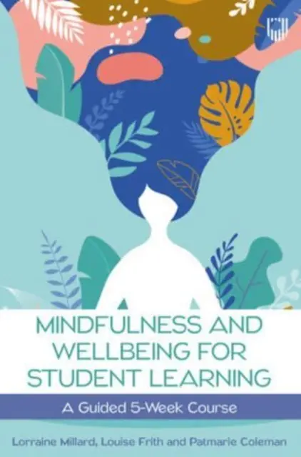 Mindfulness és jólét a tanulói tanulásért - Mindfulness and Wellbeing for Student Learning