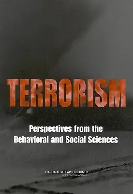 Terrorizmus: A viselkedés- és társadalomtudományok perspektívái - Terrorism: Perspectives from the Behavioral and Social Sciences