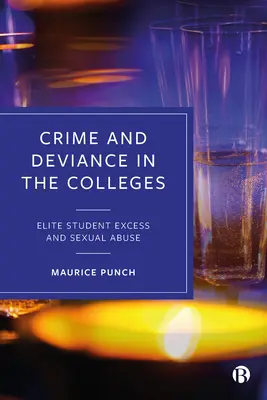 Bűnözés és deviancia a főiskolákon: Elit hallgatói túlsúly és szexuális visszaélések - Crime and Deviance in the Colleges: Elite Student Excess and Sexual Abuse