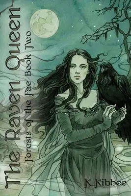 A hollókirálynő: A tündék erdei 2. kötet - The Raven Queen: Forests of the Faevolume 2