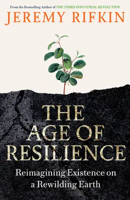 Az ellenálló képesség kora - A lét újragondolása az újjáépülő Földön - Age of Resilience - Reimagining Existence on a Rewilding Earth