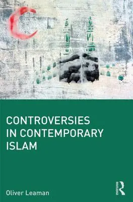 A kortárs iszlám vitái - Controversies in Contemporary Islam