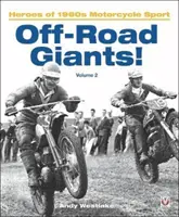 Terepjáró óriások! (2. kötet) - Az 1960-as évek motoros sportjának hősei - Off-Road Giants! (Volume 2) - Heroes of 1960s Motorcycle Sport