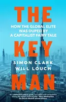 Key Man - Hogyan csapta be a globális elitet egy kapitalista tündérmese - Key Man - How the Global Elite Was Duped by a Capitalist Fairy Tale