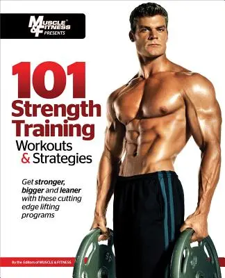 101 erőnléti edzés és stratégia - 101 Strength Training Workouts & Strategies