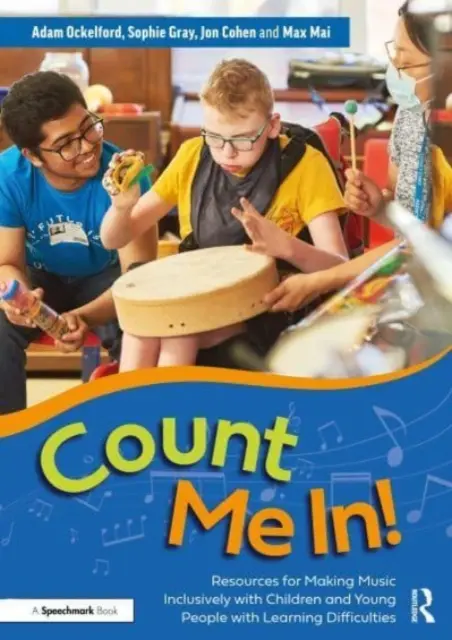 Count Me In! Források a tanulási nehézségekkel küzdő gyermekekkel és fiatalokkal való inkluzív zenéléshez - Count Me In!: Resources for Making Music Inclusively with Children and Young People with Learning Difficulties