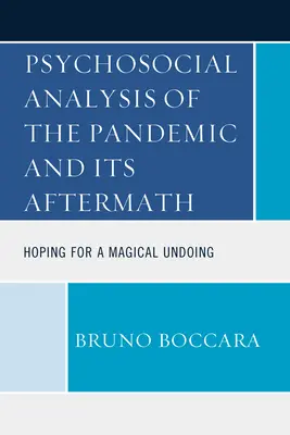 A járvány és utóhatásainak pszichoszociális elemzése: A varázslatos visszafordulás reménye - Psychosocial Analysis of the Pandemic and Its Aftermath: Hoping for a Magical Undoing