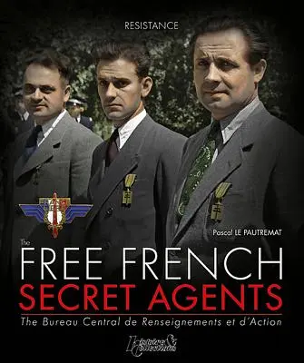 A szabad francia titkosügynökök: 1940-1944 - The Free French Secret Agents: 1940-1944