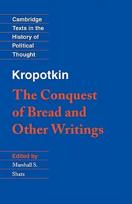 Kropotkin: A kenyér meghódítása és más írások - Kropotkin: 'The Conquest of Bread' and Other Writings