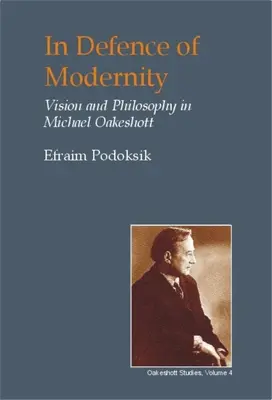 A modernitás védelmében: The Social Thought of Michael Oakeshott - In Defence of Modernity: The Social Thought of Michael Oakeshott