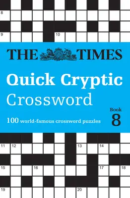 The Times Quick Cryptic Crossword 8. könyv: 100 világhírű keresztrejtvényfejtés - The Times Quick Cryptic Crossword Book 8: 100 World-Famous Crossword Puzzles