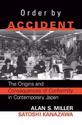 Véletlenül rendelni: A csoportkonformitás eredete és következményei a kortárs Japánban - Order By Accident: The Origins And Consequences Of Group Conformity In Contemporary Japan