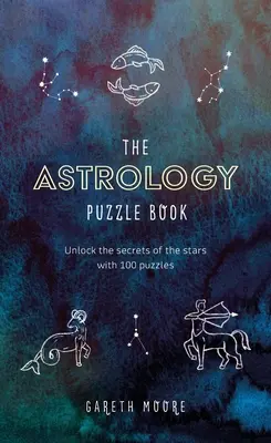 Az asztrológiai rejtvénykönyv: A csillagok titkainak megfejtése 100 rejtvény segítségével - The Astrology Puzzle Book: Unlock the Secrets of the Stars with 100 Puzzles