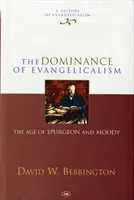 Az evangélikusság dominanciája - Spurgeon és Moody kora - Dominance of Evangelicalism - The Age Of Spurgeon And Moody