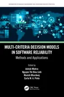 Többkritériumú döntési modellek a szoftverek megbízhatóságában: Módszerek és alkalmazások - Multi-Criteria Decision Models in Software Reliability: Methods and Applications