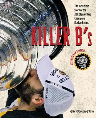 Killer B: A 2011-es Stanley Kupa-bajnok Boston Bruins hihetetlen története - Killer B's: The Incredible Story of the 2011 Stanley Cup Champion Boston Bruins