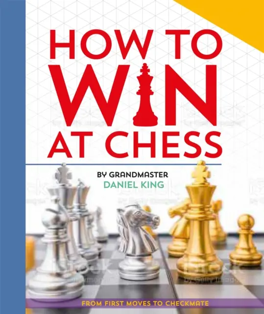 Hogyan nyerjünk sakkban - Az első lépésektől a mattig - How to Win at Chess - From first moves to checkmate