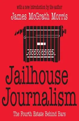 Börtönújságírás: A negyedik hatalom a rácsok mögött - Jailhouse Journalism: The Fourth Estate Behind Bars