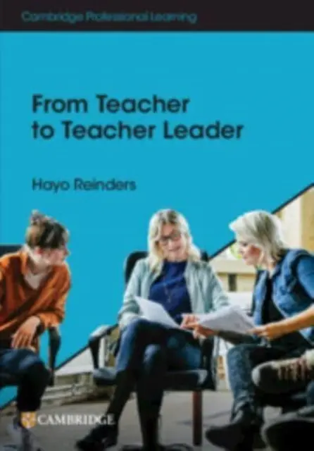 A tanártól a tanári vezetőig - From Teacher to Teacher Leader