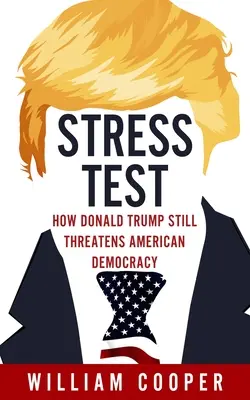 Stresszteszt: Hogyan fenyegeti Donald Trump az amerikai demokráciát? - Stress Test: How Donald Trump Threatens American Democracy