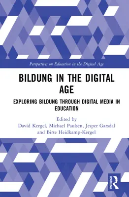 Bildung a digitális korban: A képzés felfedezése a digitális média segítségével az oktatásban - Bildung in the Digital Age: Exploring Bildung through Digital Media in Education
